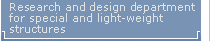 Research and design department for special and light-weight structures